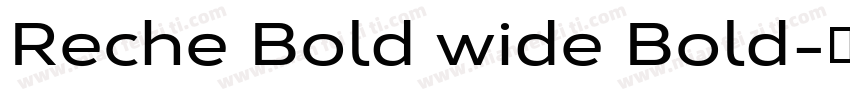 Reche Bold wide Bold字体转换
